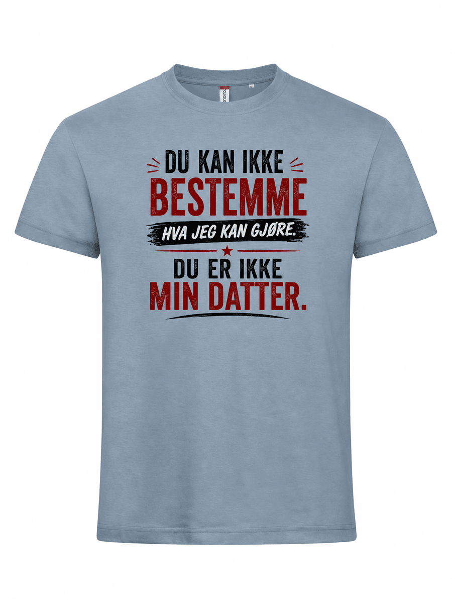 T-skjorte  - Du er ikke min datter